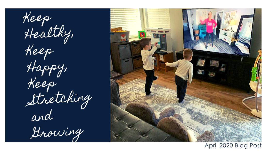 Keep Healthy, Keep Happy, Keep Stretching and Growing